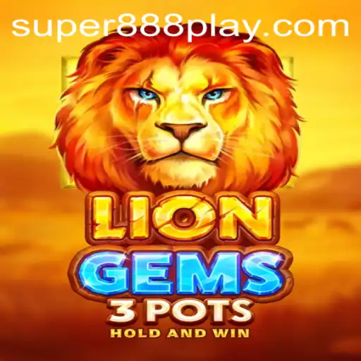 LionGems3pots: Unveiling the Roaring Adventure with Super888